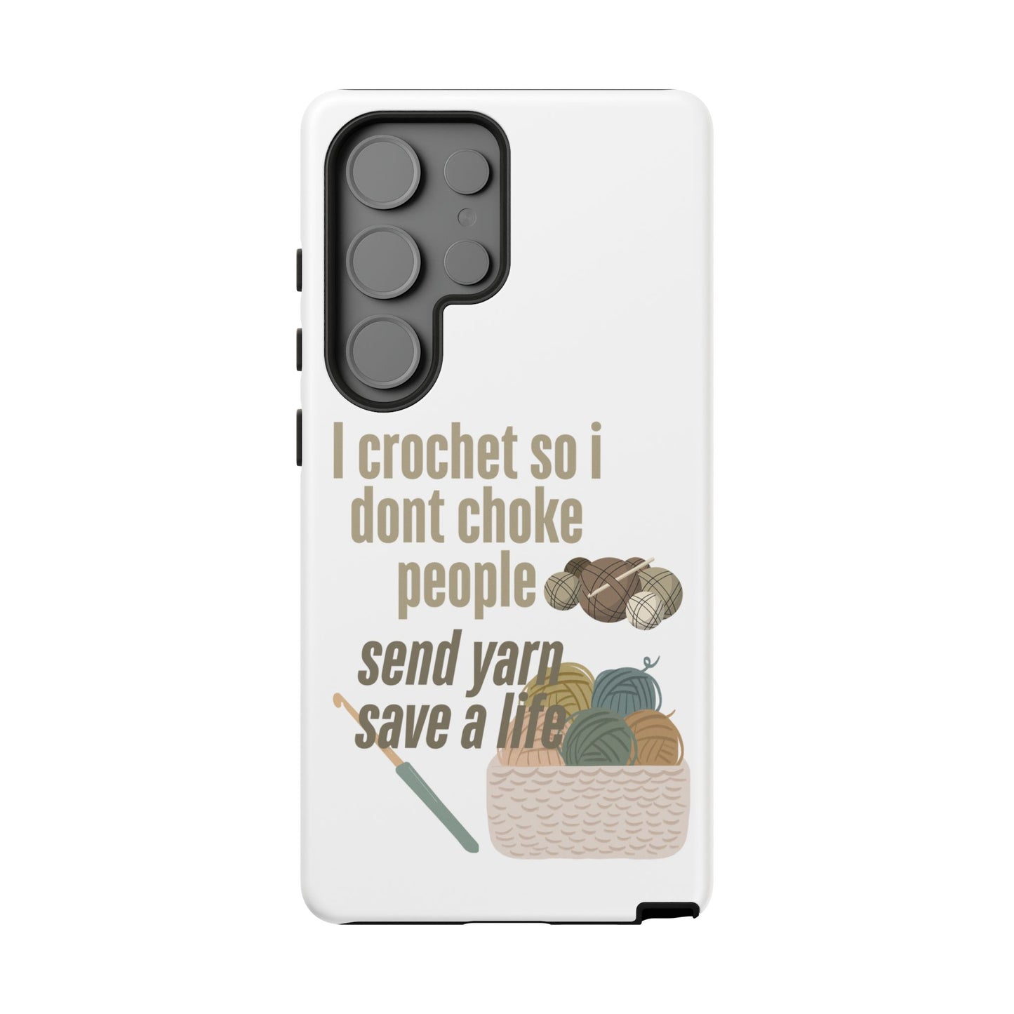 Crochet Enthusiast Phone Case - "I Crochet So I Don't Choke People, Send Yarn!"