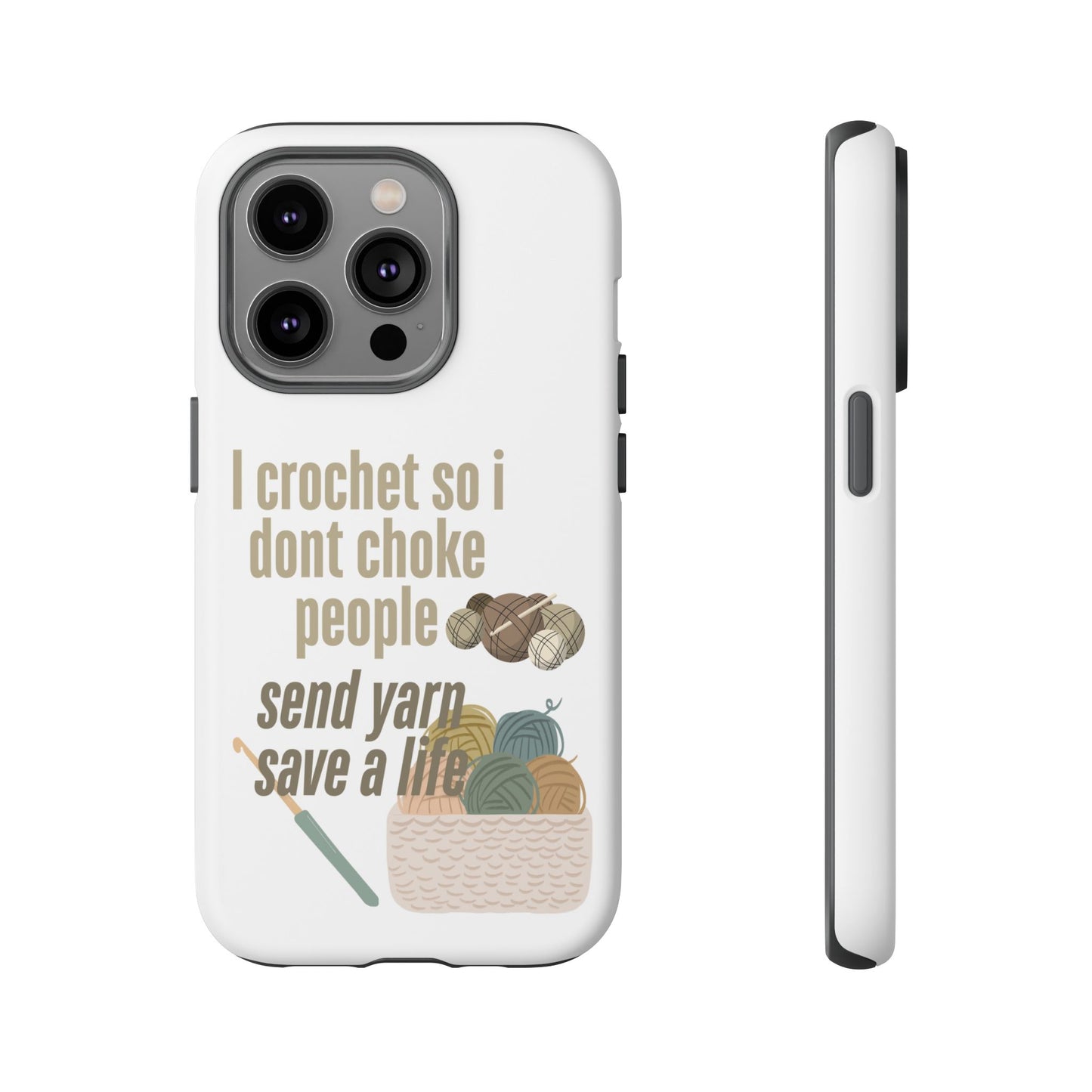 Crochet Enthusiast Phone Case - "I Crochet So I Don't Choke People, Send Yarn!"