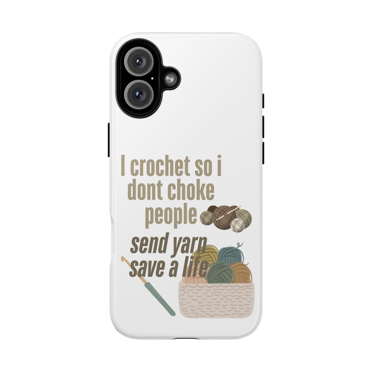 Crochet Enthusiast Phone Case - "I Crochet So I Don't Choke People, Send Yarn!"