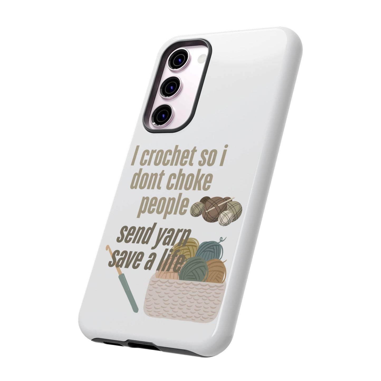 Crochet Enthusiast Phone Case - "I Crochet So I Don't Choke People, Send Yarn!"