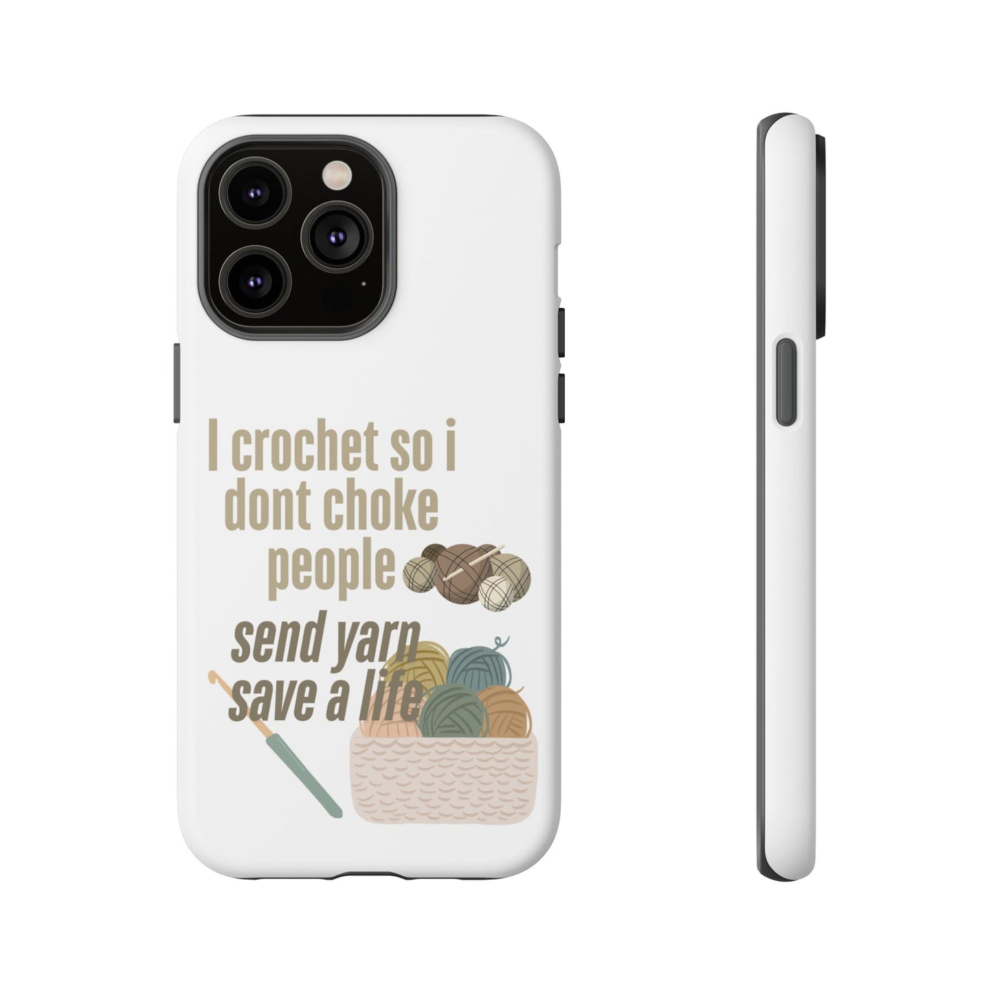 Crochet Enthusiast Phone Case - "I Crochet So I Don't Choke People, Send Yarn!"