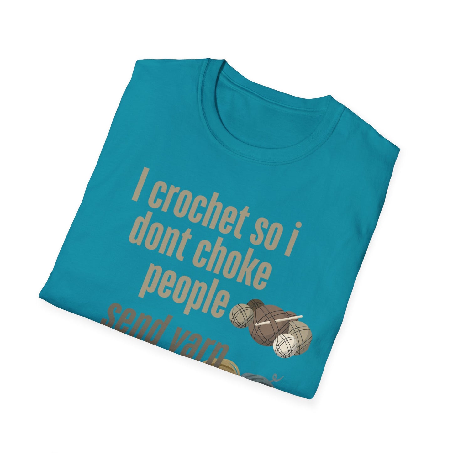 Funny Crochet Enthusiast T-Shirt - "I Crochet So I Don't Choke People" - Gift for Crafters