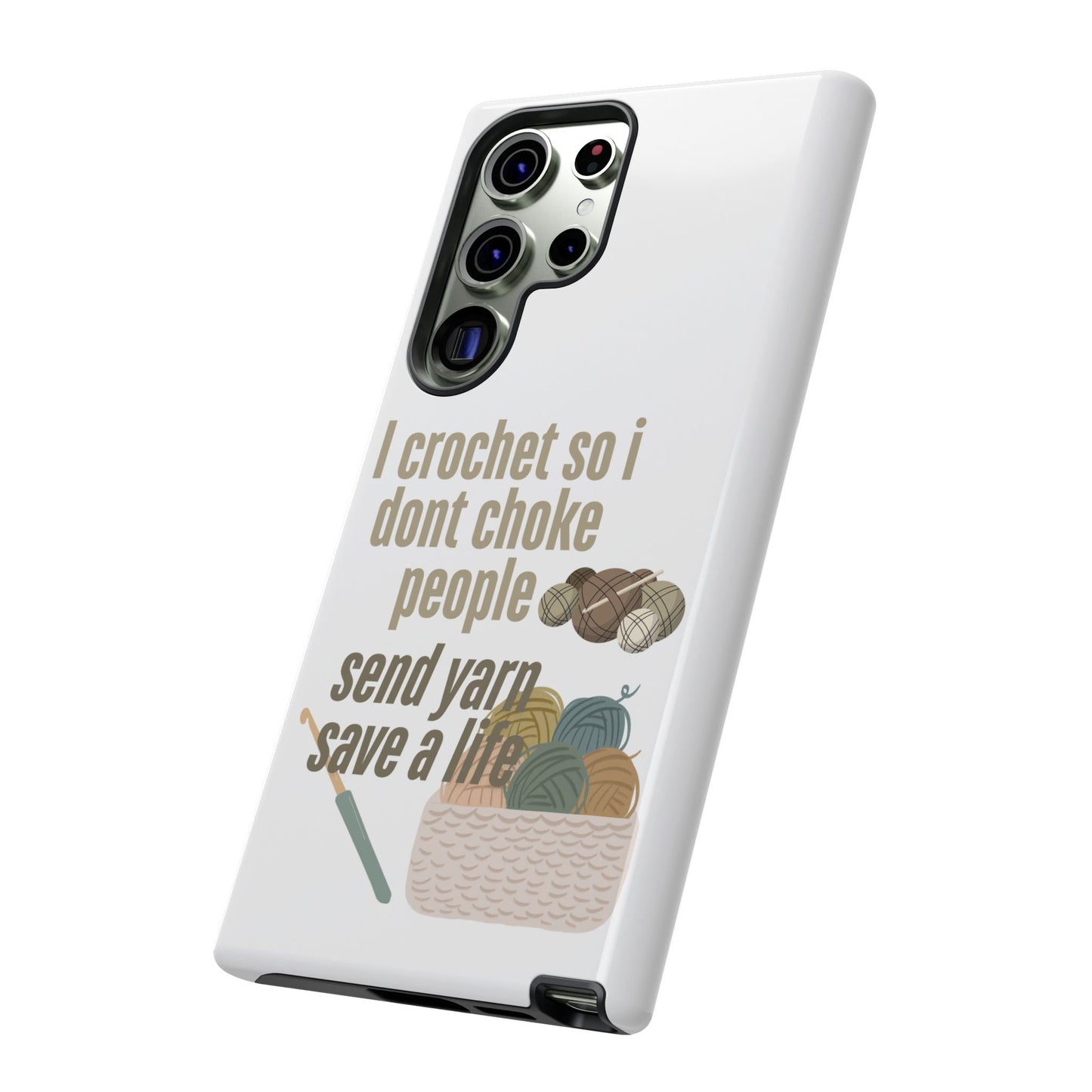 Crochet Enthusiast Phone Case - "I Crochet So I Don't Choke People, Send Yarn!"