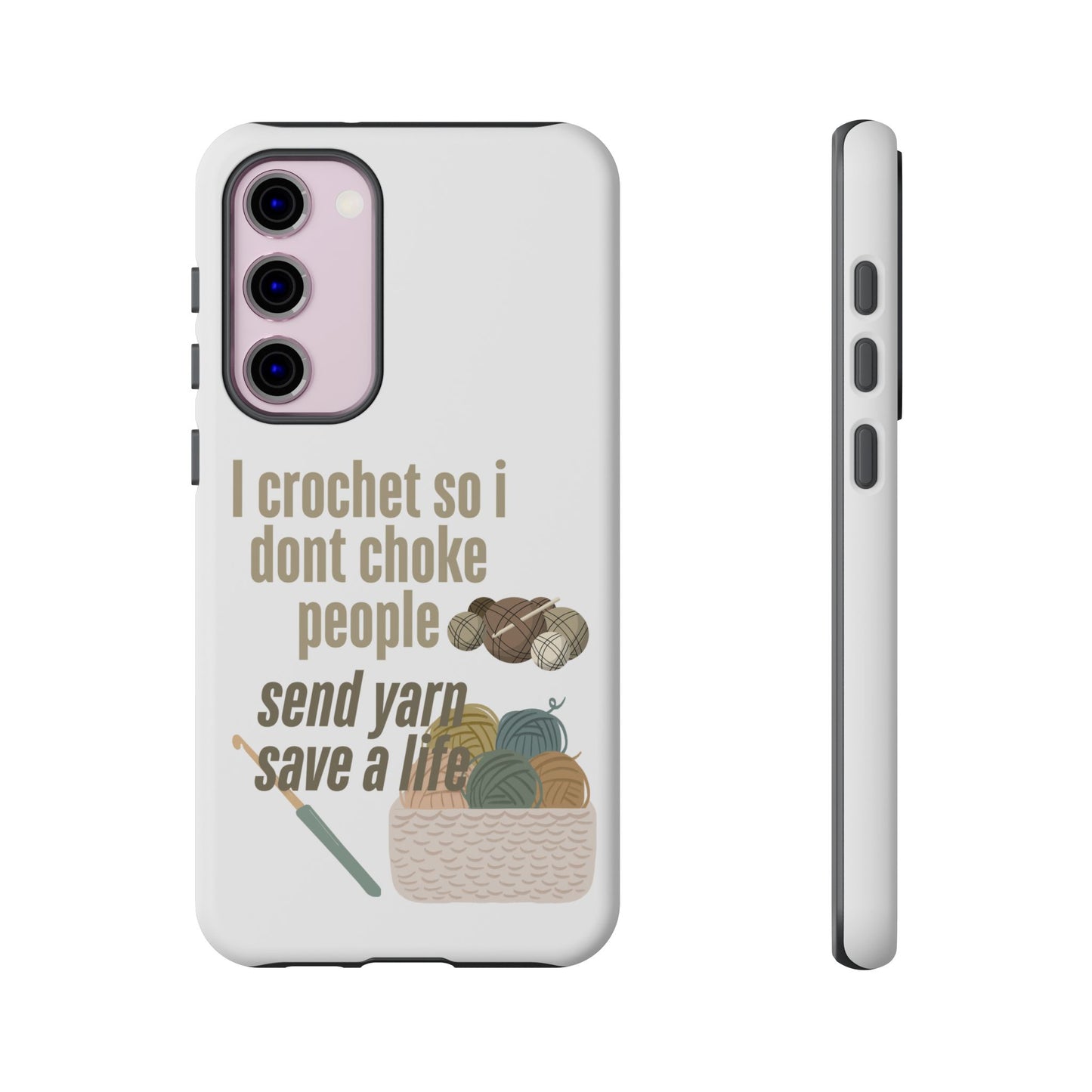 Crochet Enthusiast Phone Case - "I Crochet So I Don't Choke People, Send Yarn!"