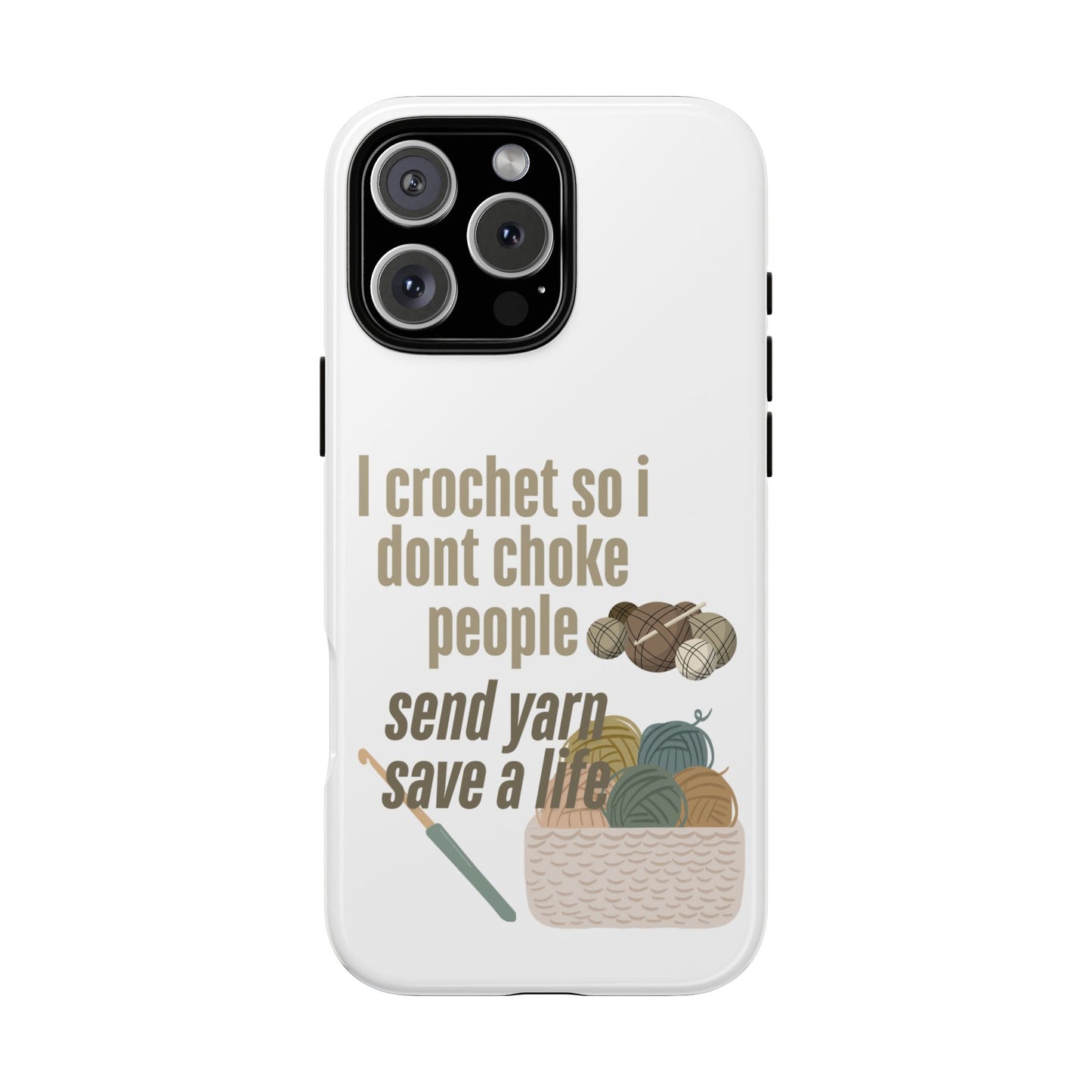 Crochet Enthusiast Phone Case - "I Crochet So I Don't Choke People, Send Yarn!"