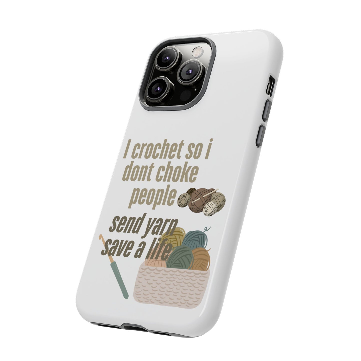 Crochet Enthusiast Phone Case - "I Crochet So I Don't Choke People, Send Yarn!"