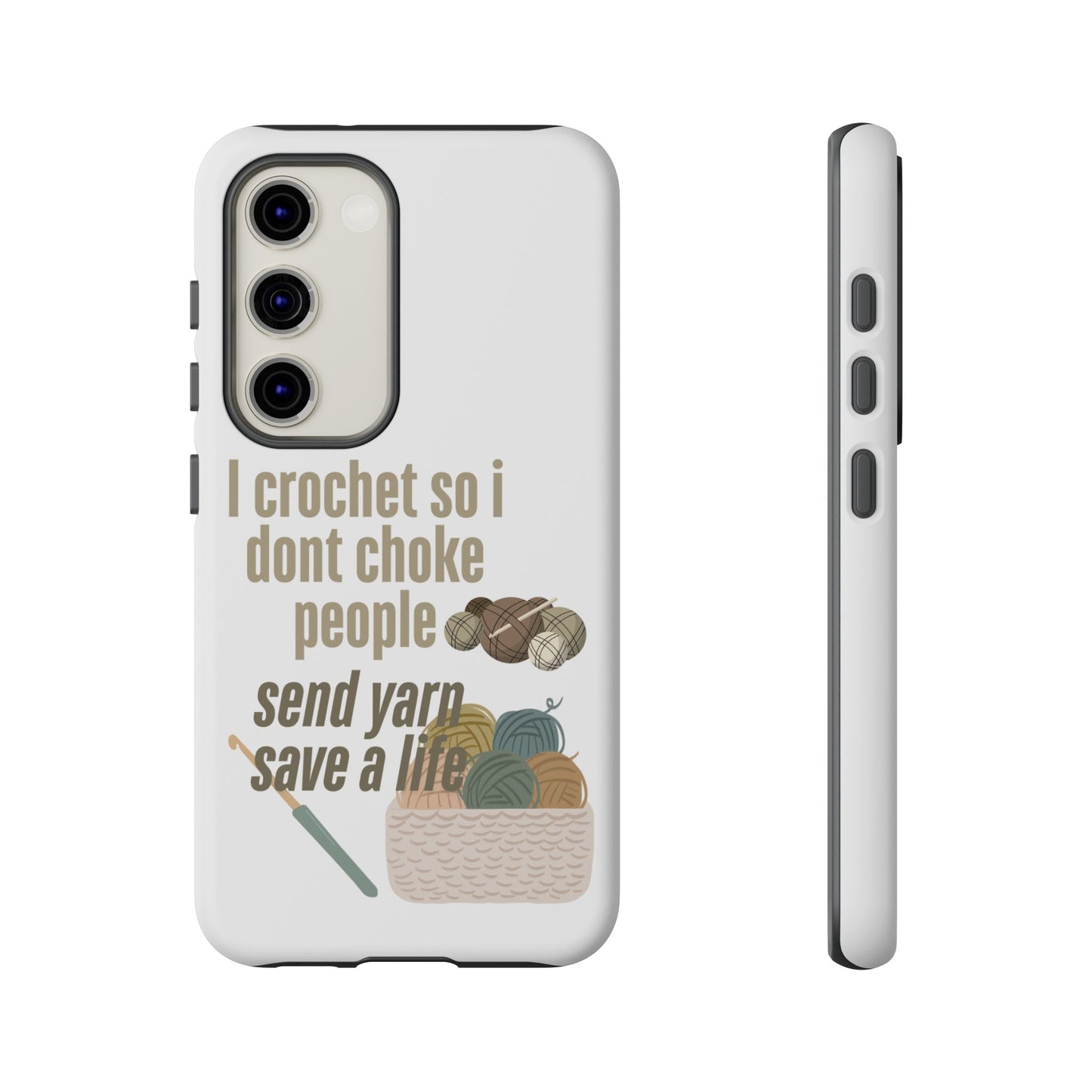 Crochet Enthusiast Phone Case - "I Crochet So I Don't Choke People, Send Yarn!"