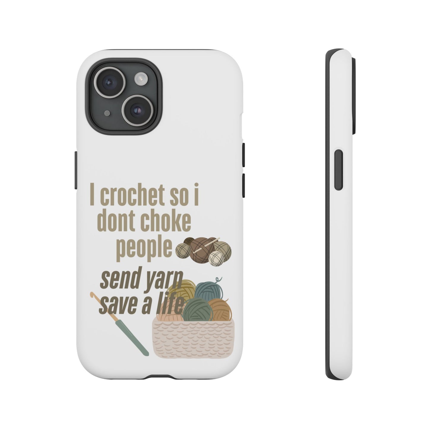 Crochet Enthusiast Phone Case - "I Crochet So I Don't Choke People, Send Yarn!"