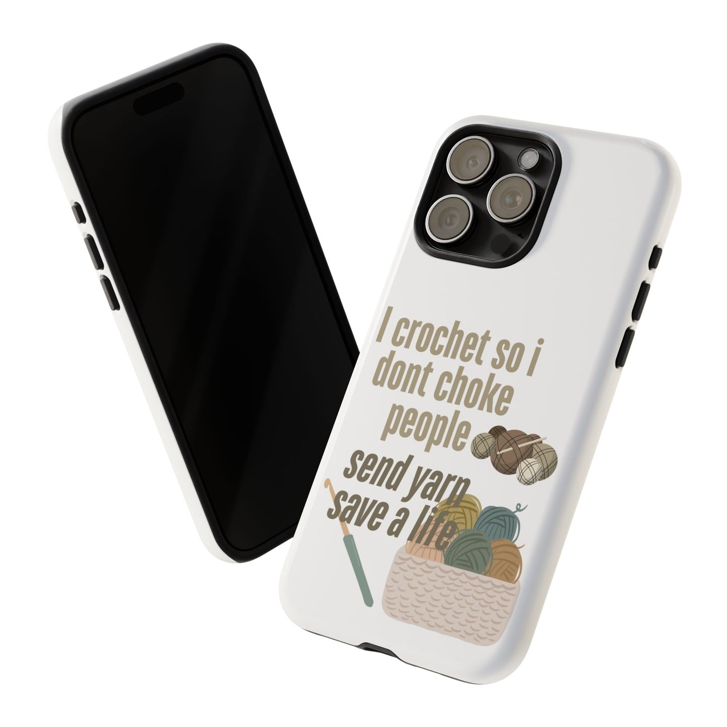 Crochet Enthusiast Phone Case - "I Crochet So I Don't Choke People, Send Yarn!"