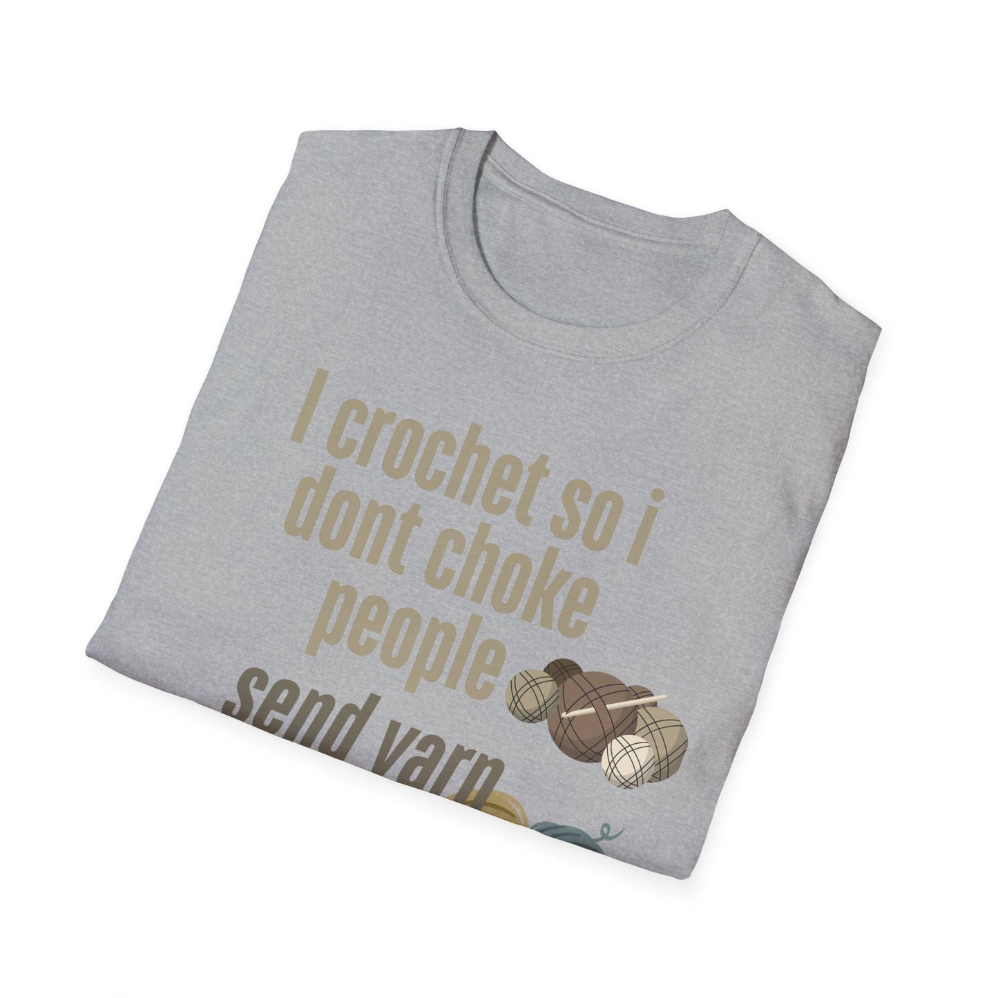 Funny Crochet Enthusiast T-Shirt - "I Crochet So I Don't Choke People" - Gift for Crafters