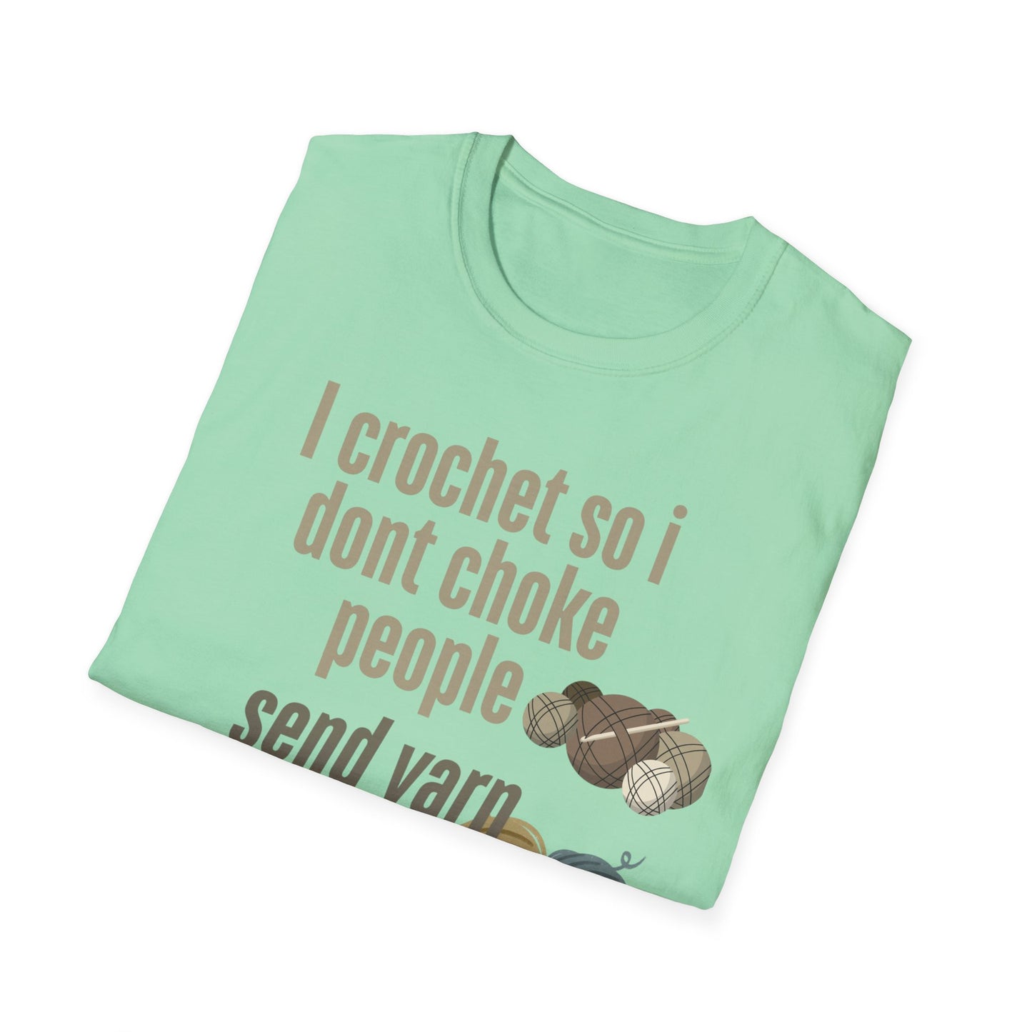 Funny Crochet Enthusiast T-Shirt - "I Crochet So I Don't Choke People" - Gift for Crafters