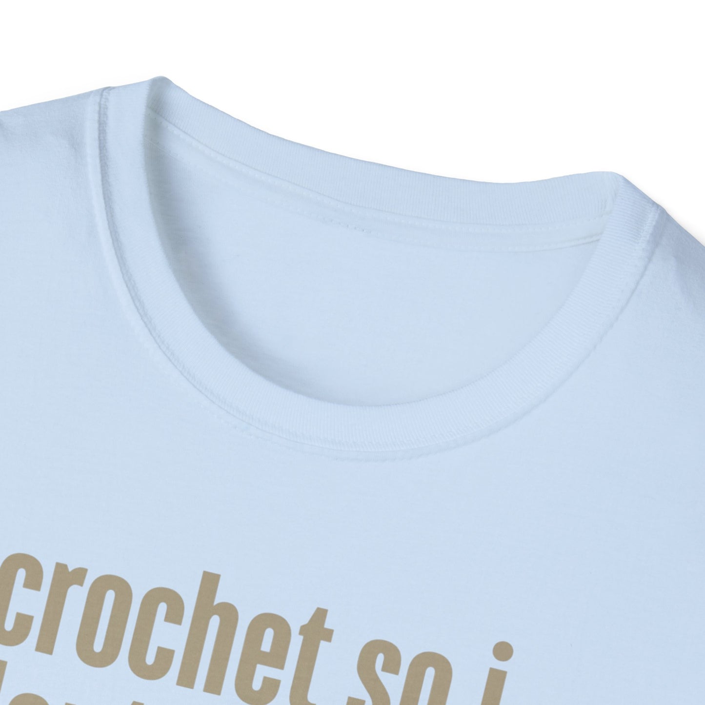 Funny Crochet Enthusiast T-Shirt - "I Crochet So I Don't Choke People" - Gift for Crafters