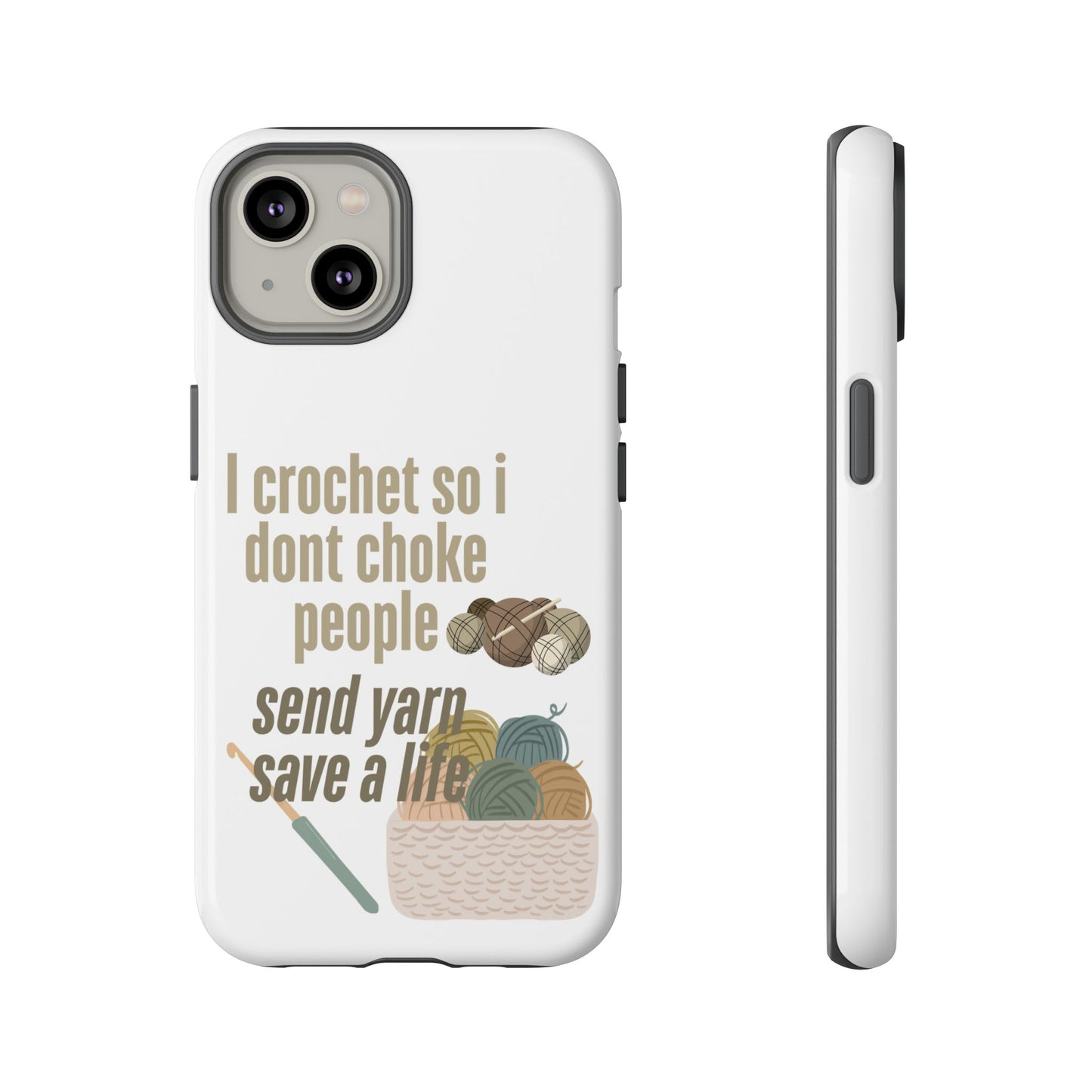 Crochet Enthusiast Phone Case - "I Crochet So I Don't Choke People, Send Yarn!"