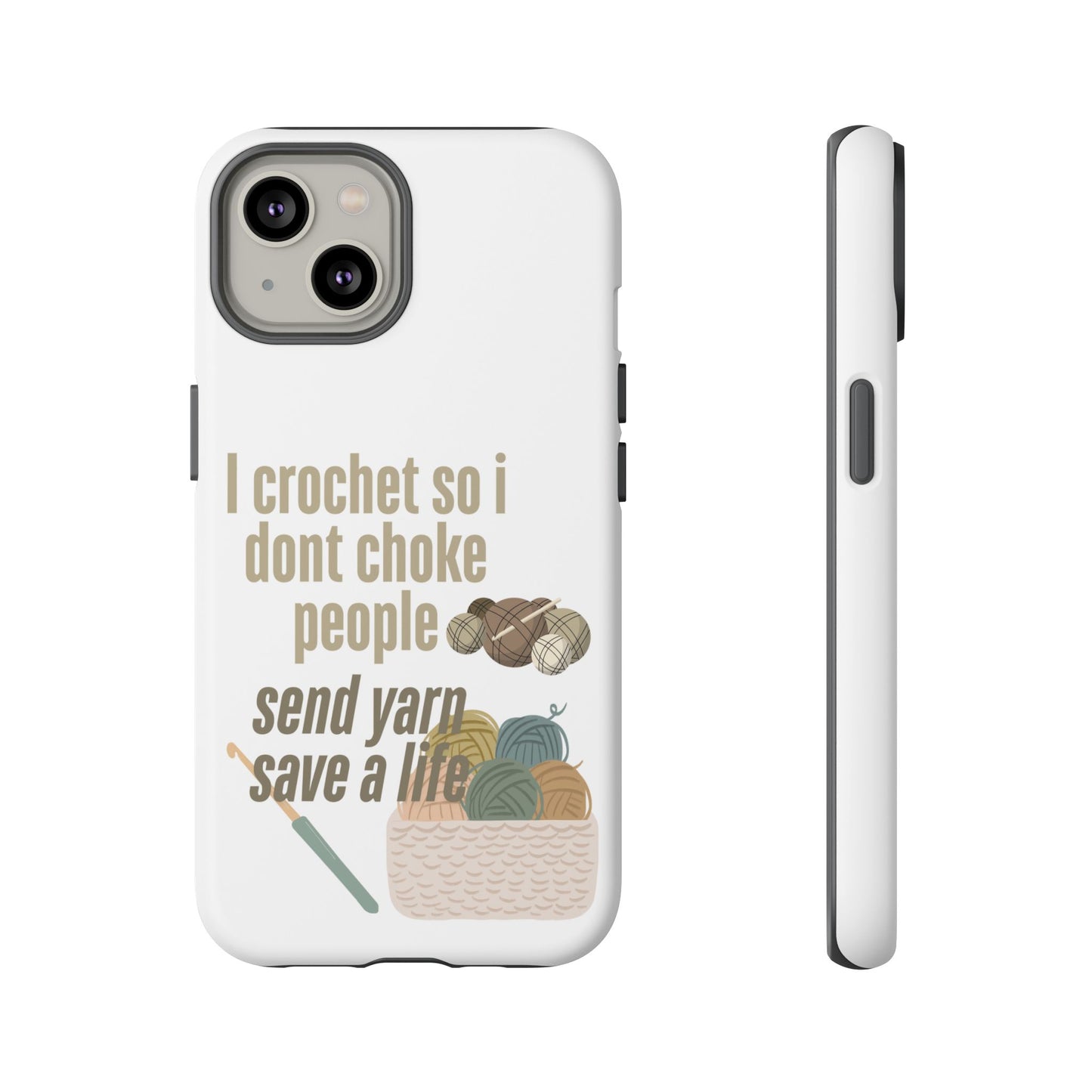 Crochet Enthusiast Phone Case - "I Crochet So I Don't Choke People, Send Yarn!"