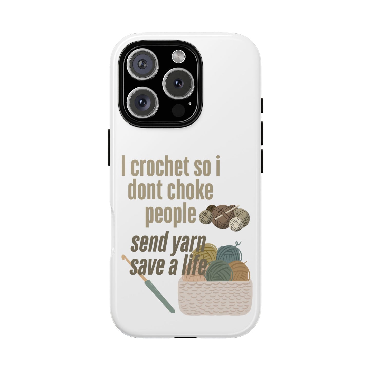 Crochet Enthusiast Phone Case - "I Crochet So I Don't Choke People, Send Yarn!"