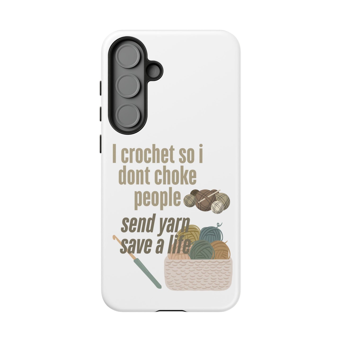 Crochet Enthusiast Phone Case - "I Crochet So I Don't Choke People, Send Yarn!"