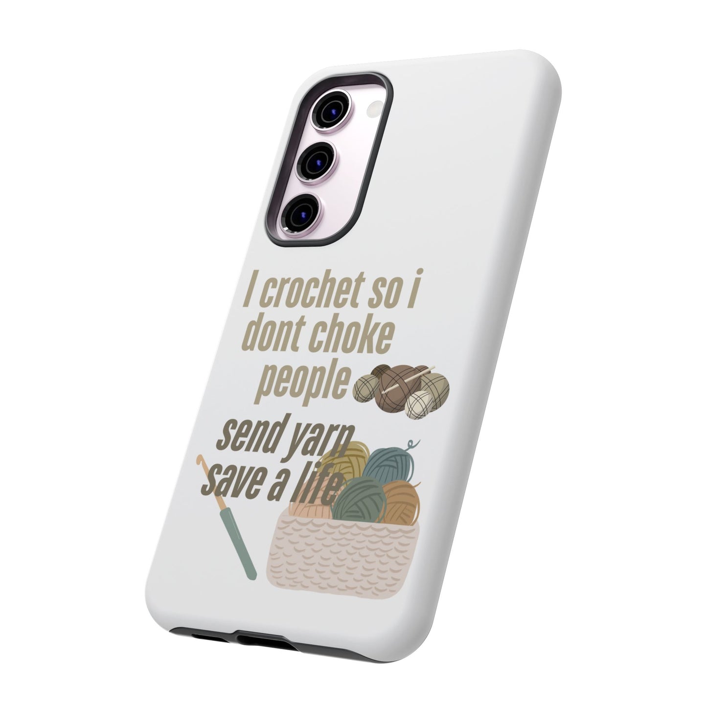 Crochet Enthusiast Phone Case - "I Crochet So I Don't Choke People, Send Yarn!"