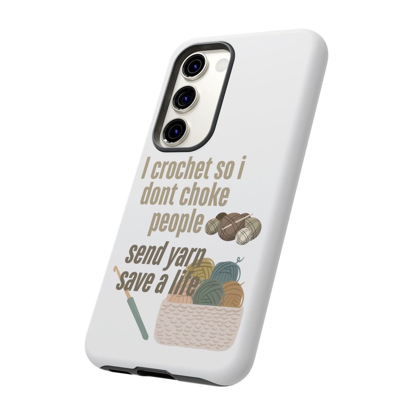 Crochet Enthusiast Phone Case - "I Crochet So I Don't Choke People, Send Yarn!"