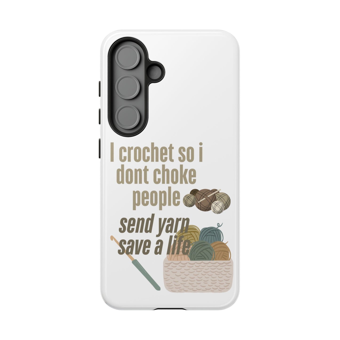 Crochet Enthusiast Phone Case - "I Crochet So I Don't Choke People, Send Yarn!"