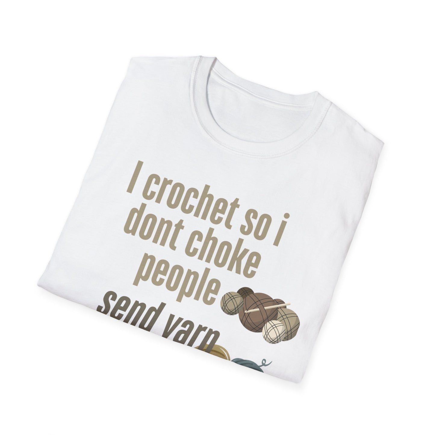 Funny Crochet Enthusiast T-Shirt - "I Crochet So I Don't Choke People" - Gift for Crafters